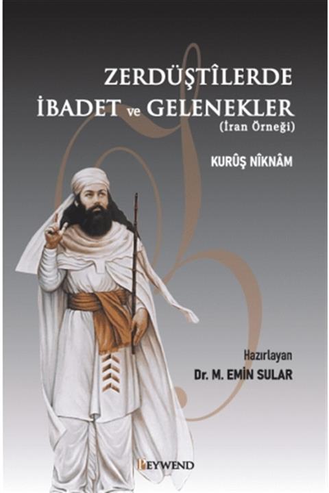 Peywend Zerdüştilerde Ibadet Ve Gelenekler (iran Örneği) - Kuruş Niknam 9786057031549