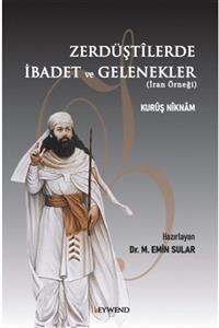 Peywend Zerdüştilerde Ibadet Ve Gelenekler (iran Örneği) - Kuruş Niknam 9786057031549