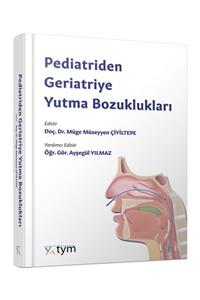 Tıbbi Yayınlar Merkezi Pediatriden Geriatriye Yutma Bozuklukları