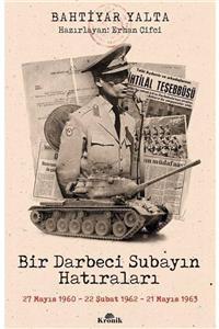 Kronik Kitap Bir Darbeci Subayın Hatıraları & 27 Mayıs 1960, 22 Şubat 1962, 21 Mayıs 1963