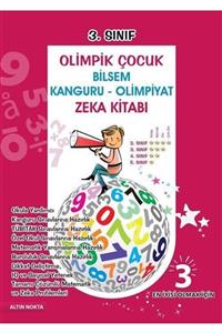 Altın Nokta Basım Yayın  Kaynak Kitaplar 3. Sınıf Olimpik Çocuk Bilsem  - Kanguru - Olimpiyat Zeka Kitabı Tamamı Çözümlü