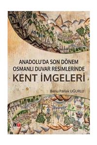 Literatürk Academia Anadolu’da Son Dönem Osmanlı Duvar Resimlerinde Kent Imgeleri