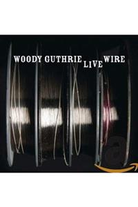 Universal Woody Guthrıe - The Lıve Wıre