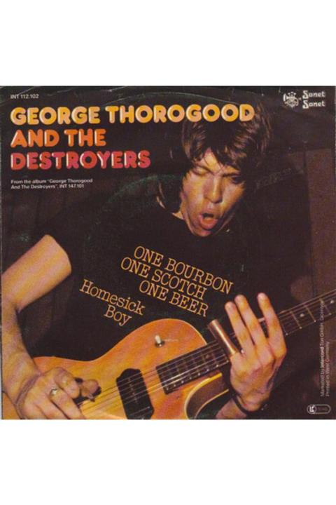 Universal George Thorogood  One Bourbon One Scotch One Beer