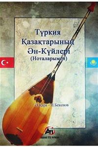 Akademi Titiz Yayınları Türkiye'deki Kazakların Ezgi Ve Şarkıları (notalarıyla)