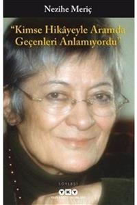 Yapı Kredi Yayınları Kimse Hikayeyle Aramda Geçenleri Anlamıyordu - Nezihe Meriç 9789750847509