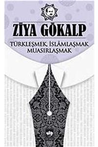 Ötüken Neşriyat Türkleşmek, Islamlaşmak, Muasırlaşmak