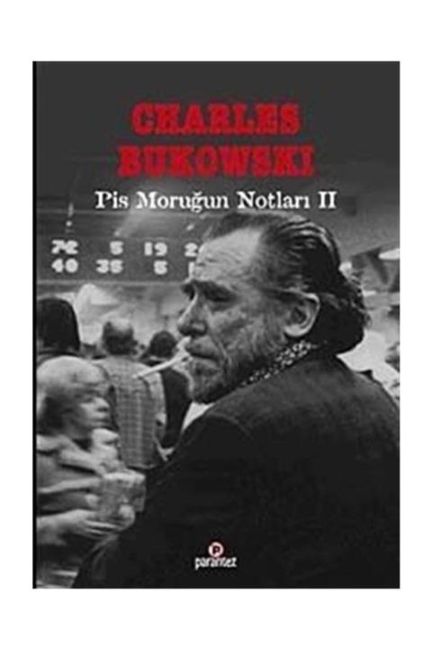 Parantez Yayınları Pis Moruğun Notları 2 - Charles Bukowski 9789752810686