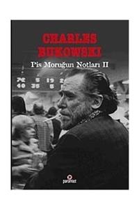 Parantez Yayınları Pis Moruğun Notları 2 - Charles Bukowski 9789752810686