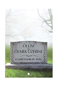 April Yayıncılık Ölüm Ve Ölmek Üzerine