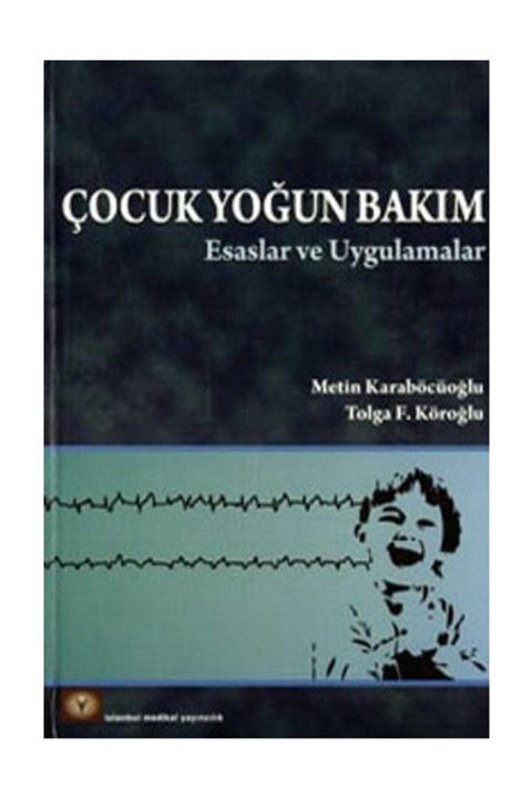 İstanbul Medikal Yayıncılık Çocuk Yoğun Bakım Esaslar Ve Uygulamalar