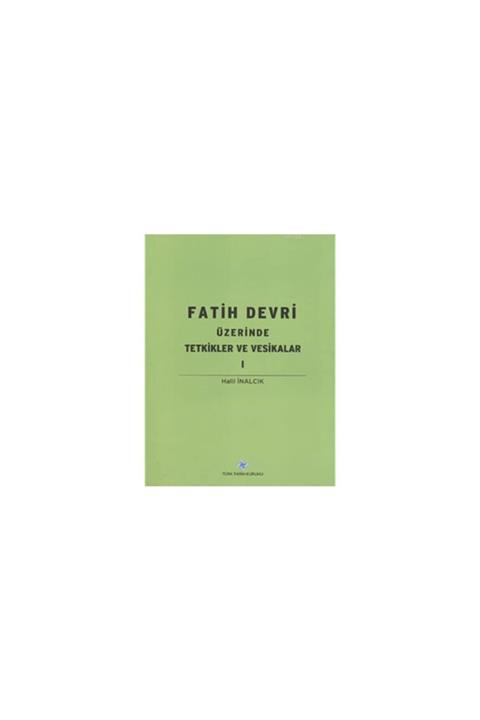 Türk Tarih Kurumu Yayınları Fatih Devri Üzerinde Tetkikler Ve Vesikalar 1