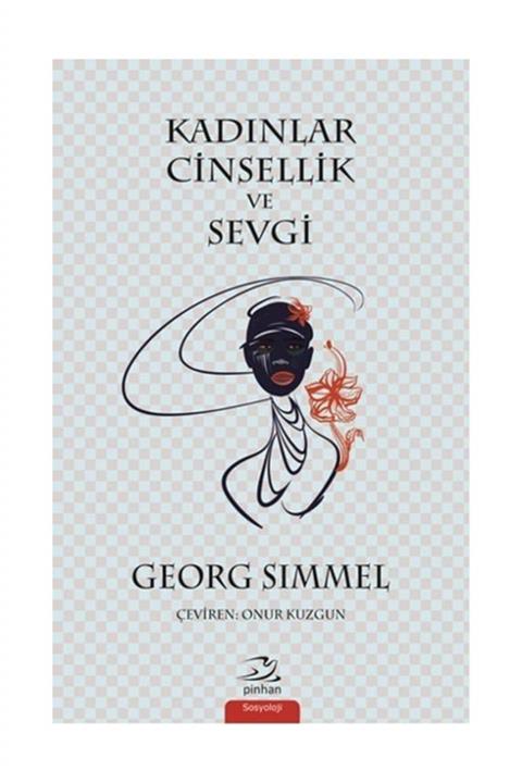 Pinhan Yayıncılık Kadınlar Cinsellik ve Sevgi Georg Simmel - Georg Simmel