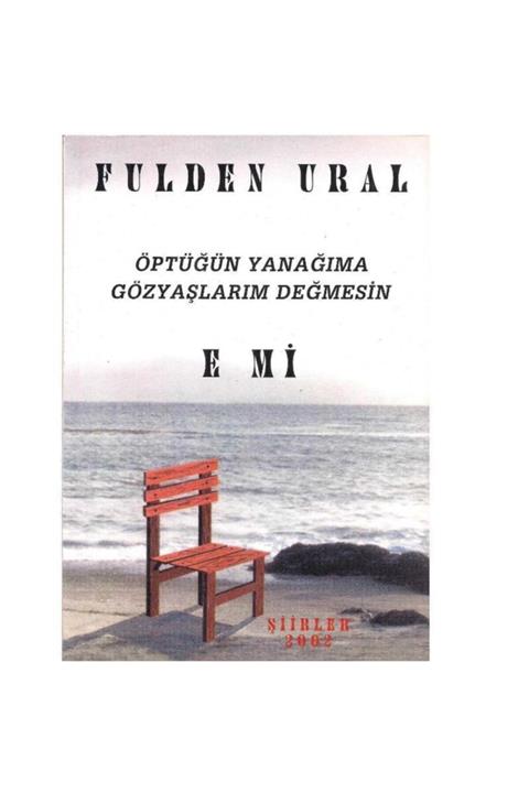 KitapSever Öptüğün Yanağıma Gözyaşlarım Değmesin - Fulden Ural - Imzalı -