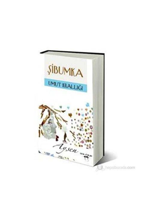 KitapSever Şibumka - Umut Krallığı-ayşen