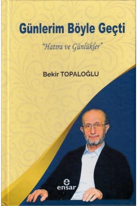 Ensar Neşriyat Günlerim Böyle Geçti - Hatıra Ve Günlükler