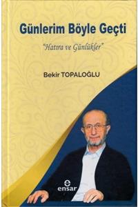 Ensar Neşriyat Günlerim Böyle Geçti - Hatıra Ve Günlükler