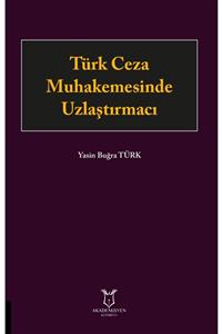 Akademisyen Yayınevi Türk Ceza Muhakemesinde Uzlaştırmacı