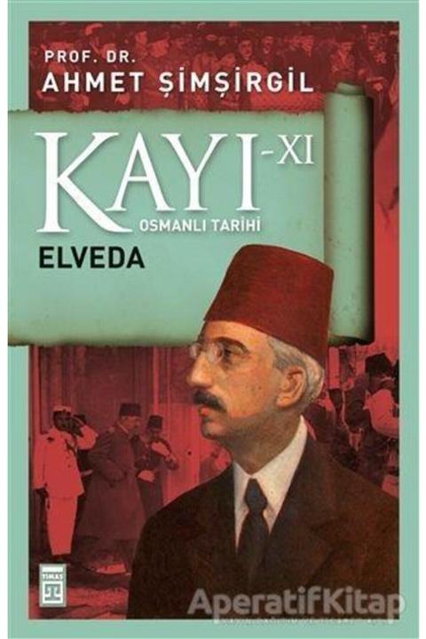 Timaş Yayınları Kayı 11 Elveda Ahmet Şimşirgil