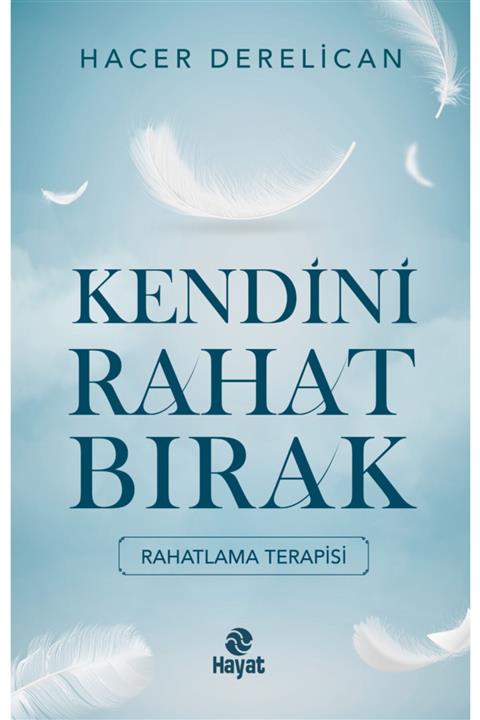 Hayat Yayınları Kendini Rahat Bırak - Hacer Derelican 9786051513461