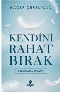 Hayat Yayınları Kendini Rahat Bırak - Hacer Derelican 9786051513461