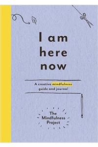 Ebury Press I Am Here Now: A Creative Mindfulness Guide And Journal