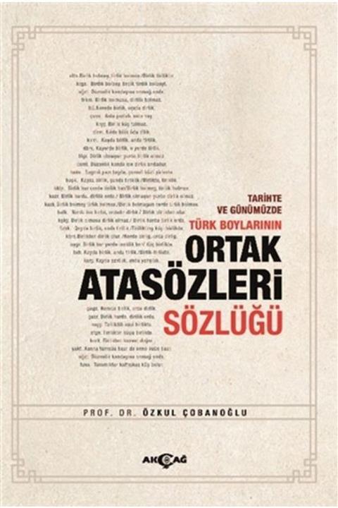 Akçağ Yayınları Tarihte Ve Günümüzde Türk Boylarının Ortak Atasözleri Sözlüğü