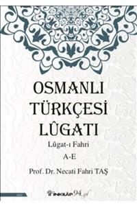 inkılab kitabevi Osmanlı Türkçesi Lügatı - Lügatı Fahri A - E