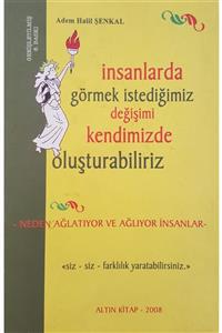 Kitap Insanlarda Görmek Istediğimiz Değişimi Kendimizde Oluşturabiliriz Adem Halil Şenkal