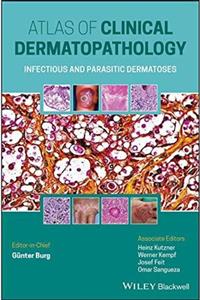 WileyBlackwell Atlas Of Clinical Dermatopathology: Infectious And Parasitic Dermatoses 1st Edition