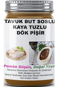 SPANA Tavuk But Soslu Kaya Tuzlu Dök Pişir Ev Yapımı Katkısız 820gr