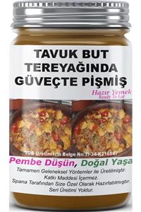 SPANA Tavuk But Tereyağında Güveçte Pişmiş Ev Yapımı Katkısız 330gr