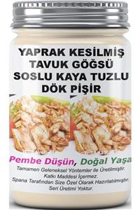 SPANA Yaprak Kesilmiş Tavuk Göğsü Soslu Kaya Tuzlu Dök Pişir Ev Yapımı Katkısız 820gr