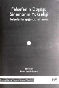 KitapSever Felsefenin Düşüşü Sinemanın Yükselişi; Felsefenin Işığında Sinema