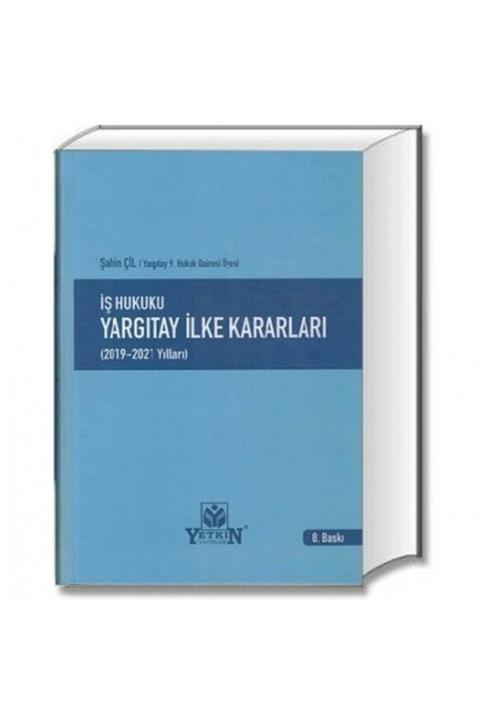 Yetkin Hukuk Yayınları Iş Hukuku Yargıtay Ilke Kararları (2019 2021 Yılla