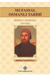 Türk Tarih Kurumu Yayınları Mufassal Osmanlı Tarihi (ı-vı.cilt Takım)