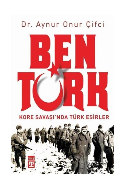 Timaş Yayınları Ben Türk & Kore Savaşı'nda Türk Esirler