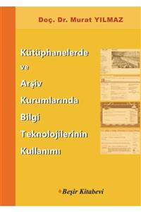 Beşir Kitabevi  Yabancı Dil Kitaplar Kütüphanelerde Ve Arşiv Kurumlarında Bilgi Teknolojilerinin Kullanımı