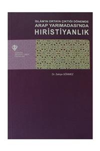 Diyanet Vakfı Yayınları İslam'ın Ortaya Çıktığı Dönemde Arap Yarımadası'nda Hıristiyanlık Zekiye Sönmez