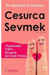 Sola Unitas Cesurca Sevmek & Hayalinizdeki Aşk'a Kavuşmak İçin Güçlü Adımlar