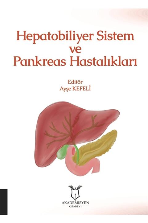 Akademisyen Kitabevi Hepatobiliyer Sistem Ve Pankreas Hastalıkları - Ayşe Kefeli 9786257275354