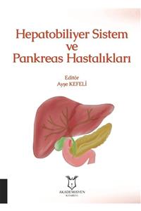 Akademisyen Kitabevi Hepatobiliyer Sistem Ve Pankreas Hastalıkları - Ayşe Kefeli 9786257275354