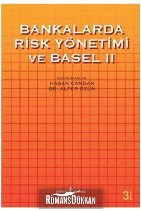 TÜRKİYE İŞ BANKASI KÜLTÜR YAYINLARI Bankalarda Risk Yönetimi ve Basel 2