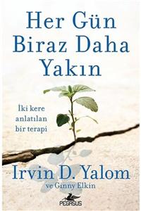 Malatya Kitaplığı Her Gün Biraz Daha Yakın - Irvin D. Yalom - Pegasus