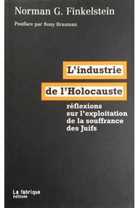 KitapSever L'industrie De L'holocauste : Réflexions Sur L'exploitation De La Souffrance Des Juifs