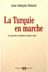 KitapSever La Turquie En Marche : Les Grandes Mutations Depuis 1980