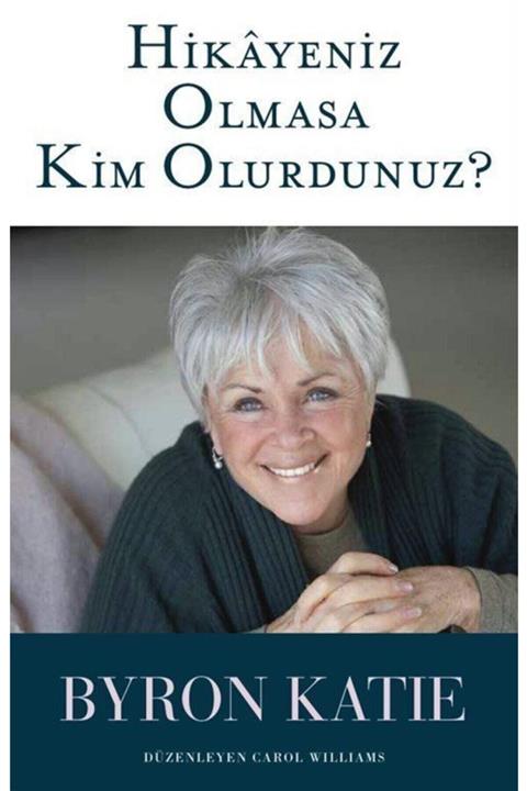 Butik Yayıncılık Hikayeniz Olmasa Kim Olurdunuz  - Byron Katie 9786059397858