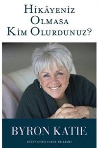 Butik Yayıncılık Hikayeniz Olmasa Kim Olurdunuz  - Byron Katie 9786059397858