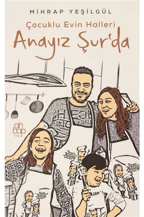 Ahbap Kitap Çocuklu Evin Halleri Anayız Şur'da - Mihrap Yeşilgül 9786257710206
