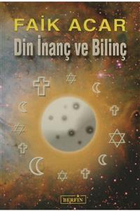 Berfin Yayınları Din Inanç Ve Bilinç - Faik Acar 9789756680568